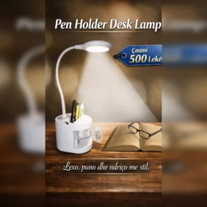 PEN HOLDER DESK LAMP – Lexo, Puno dhe Ndriço me Stil!